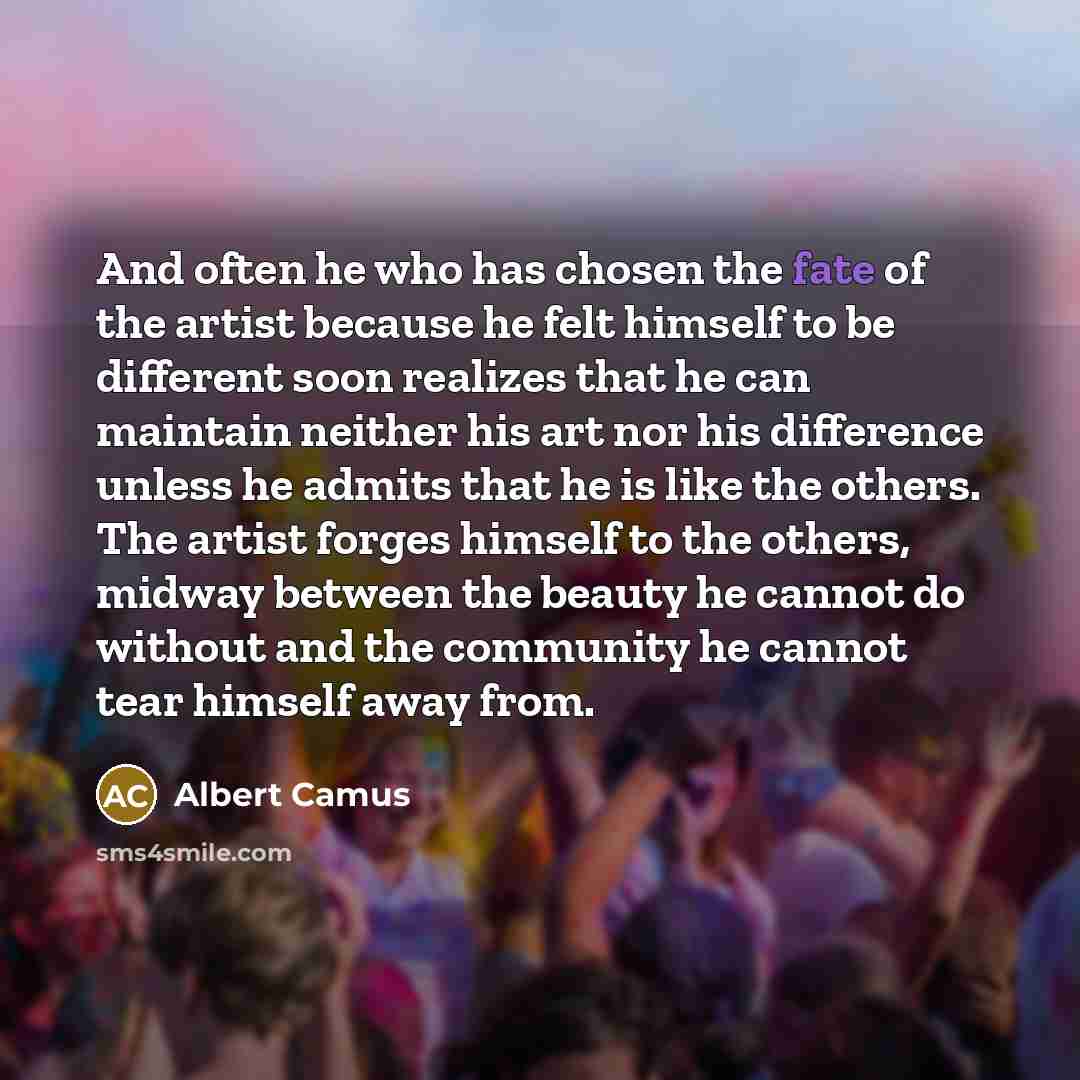 “And often he who has chosen the fate of the…” quote by Albert Camus