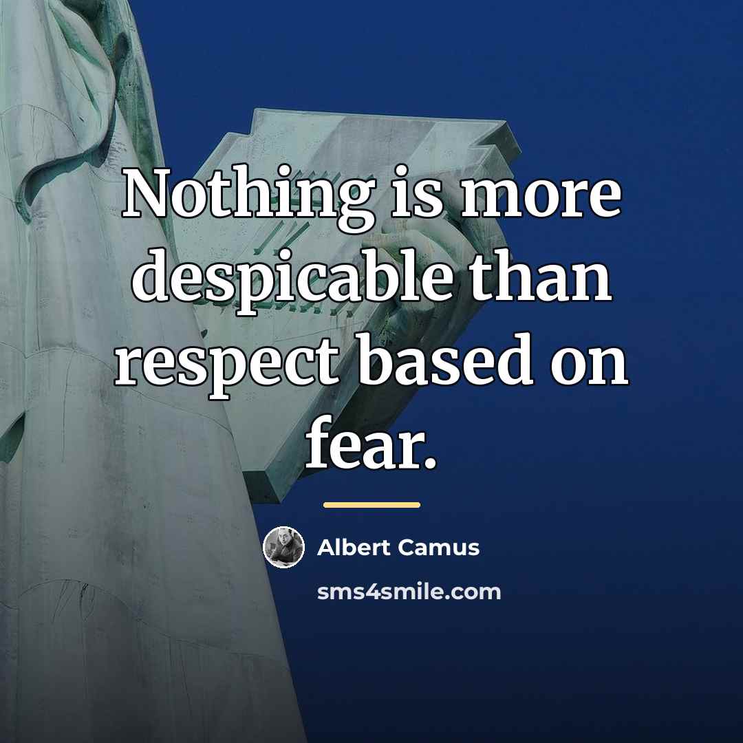“Nothing is more despicable than respect based on fear.…” quote by Albert Camus