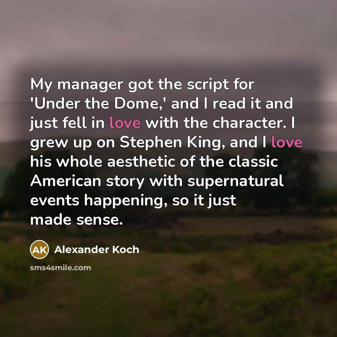“My manager got the script for 'Under the Dome,' and…” quote by Alexander Koch