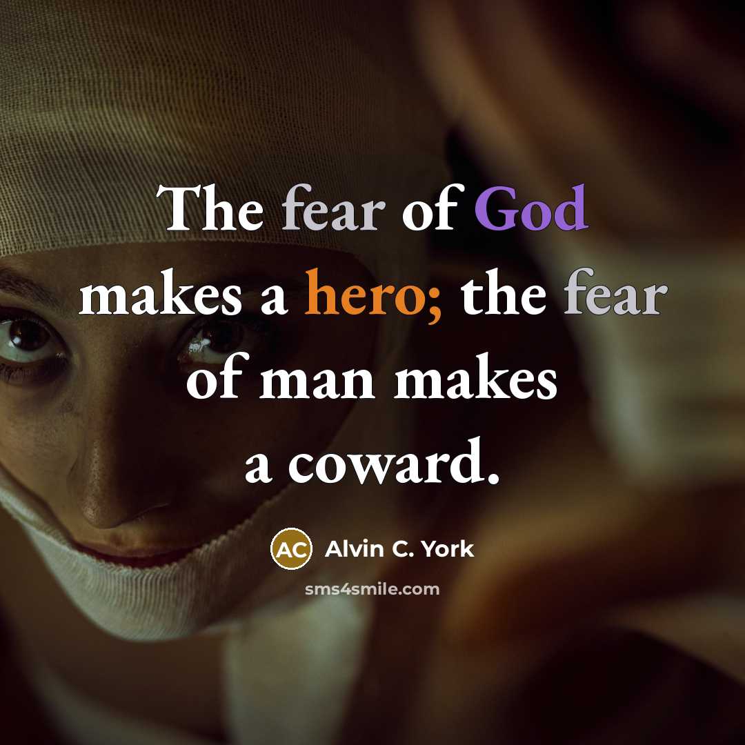 “The fear of God makes a hero; the fear of…” quote by Alvin C. York