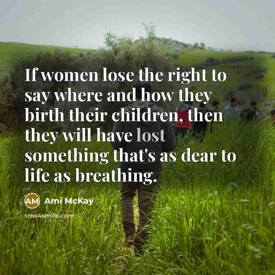 “If women lose the right to say where and how…” quote by Ami McKay