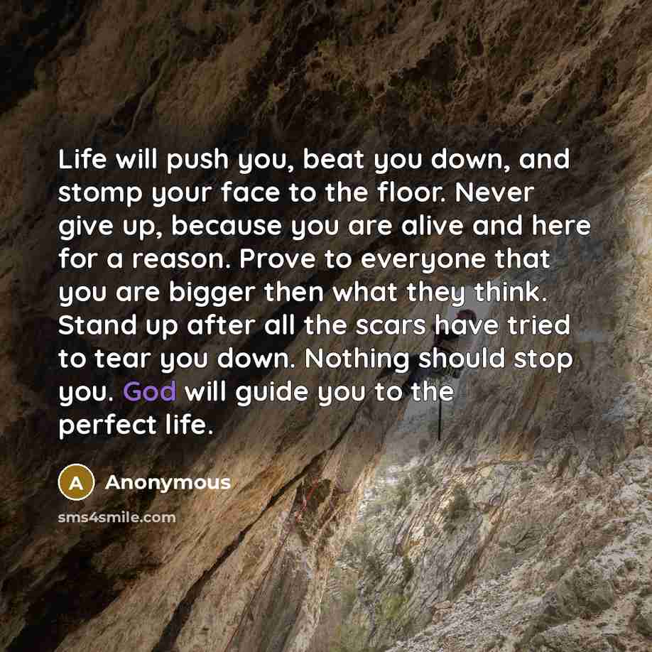 “Life will push you, beat you down, and stomp your…” quote by Anonymous
