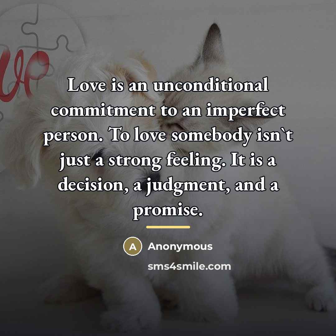 “Love is an unconditional commitment to an imperfect person. To…” quote by Anonymous