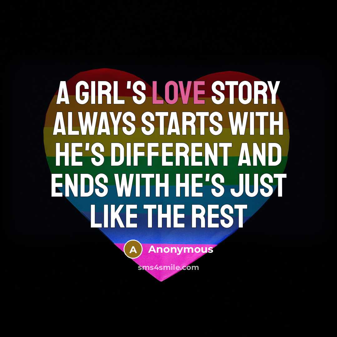 “A girl's love story always starts with he's different and…” quote by Anonymous
