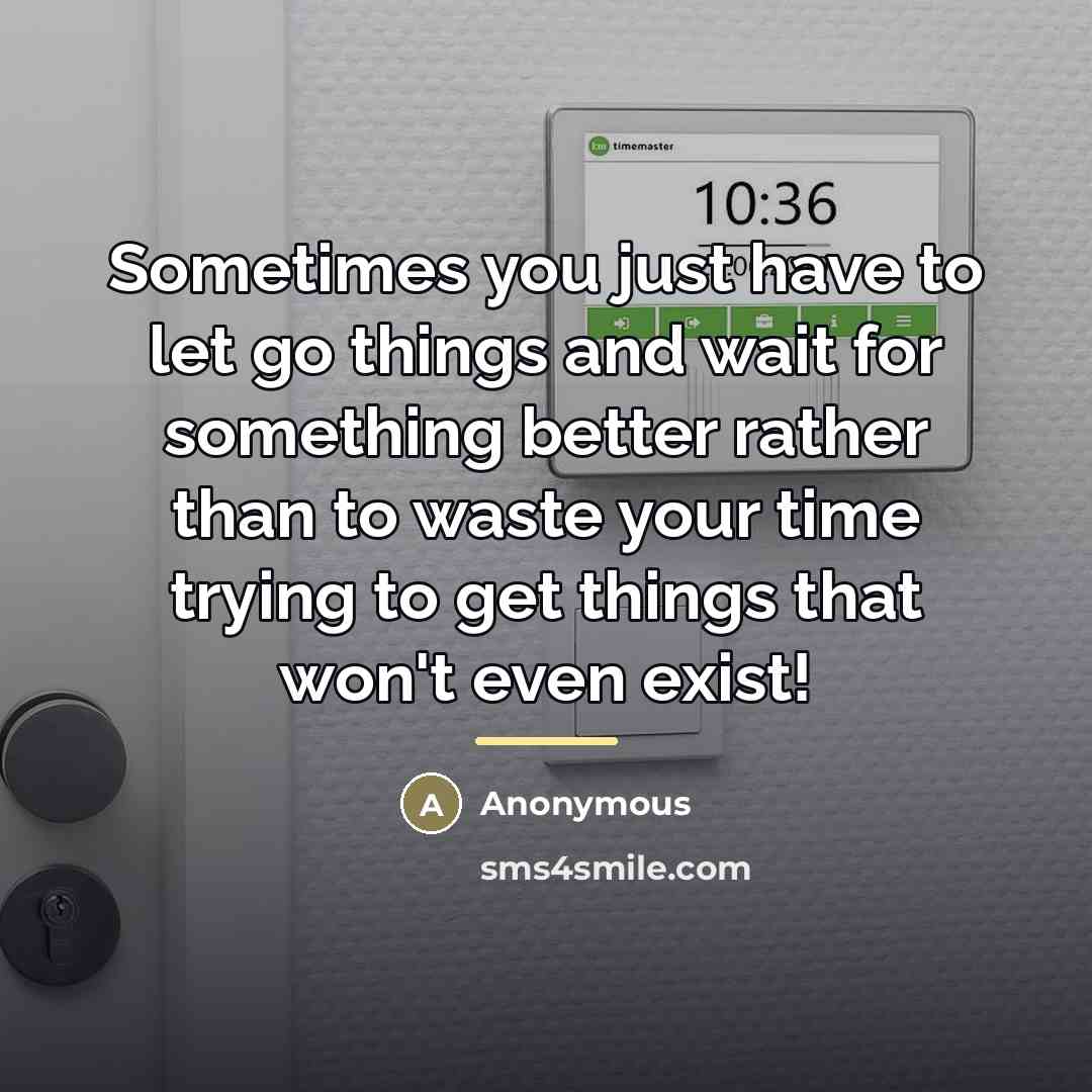 “Sometimes you just have to let go things and wait…” quote by Anonymous