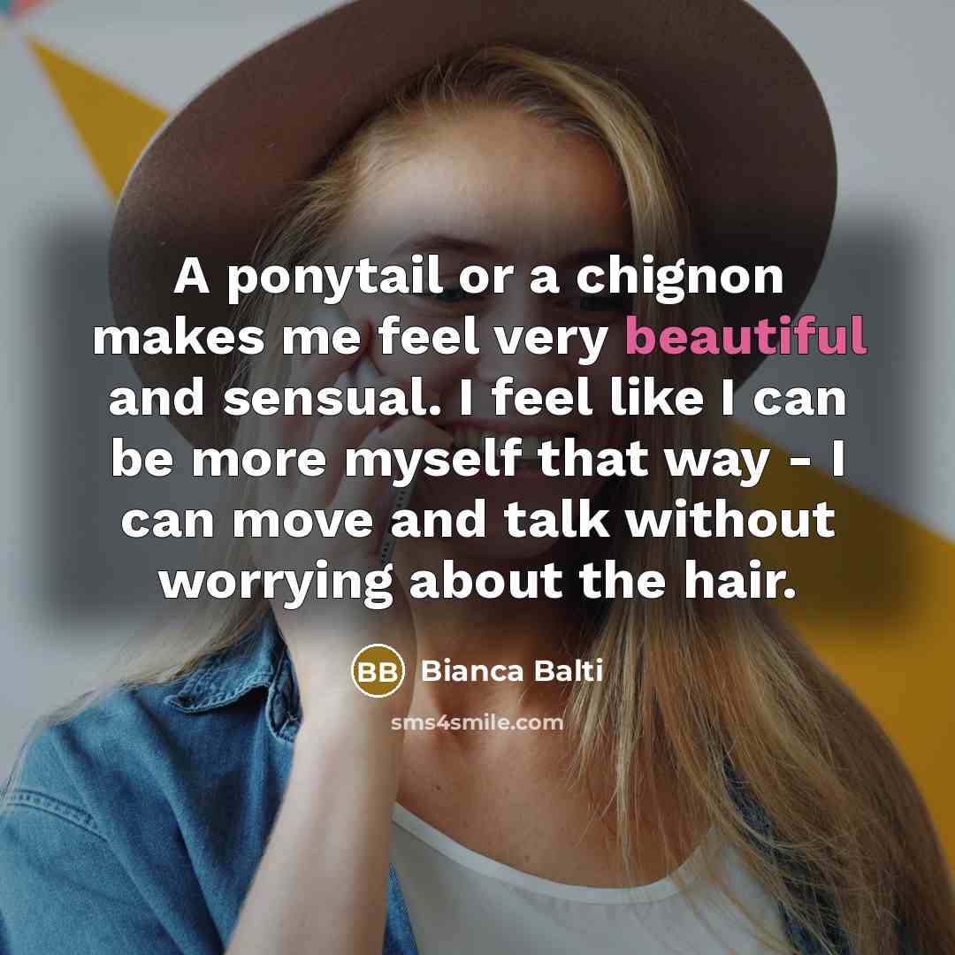 “A ponytail or a chignon makes me feel very beautiful…” quote by Bianca Balti