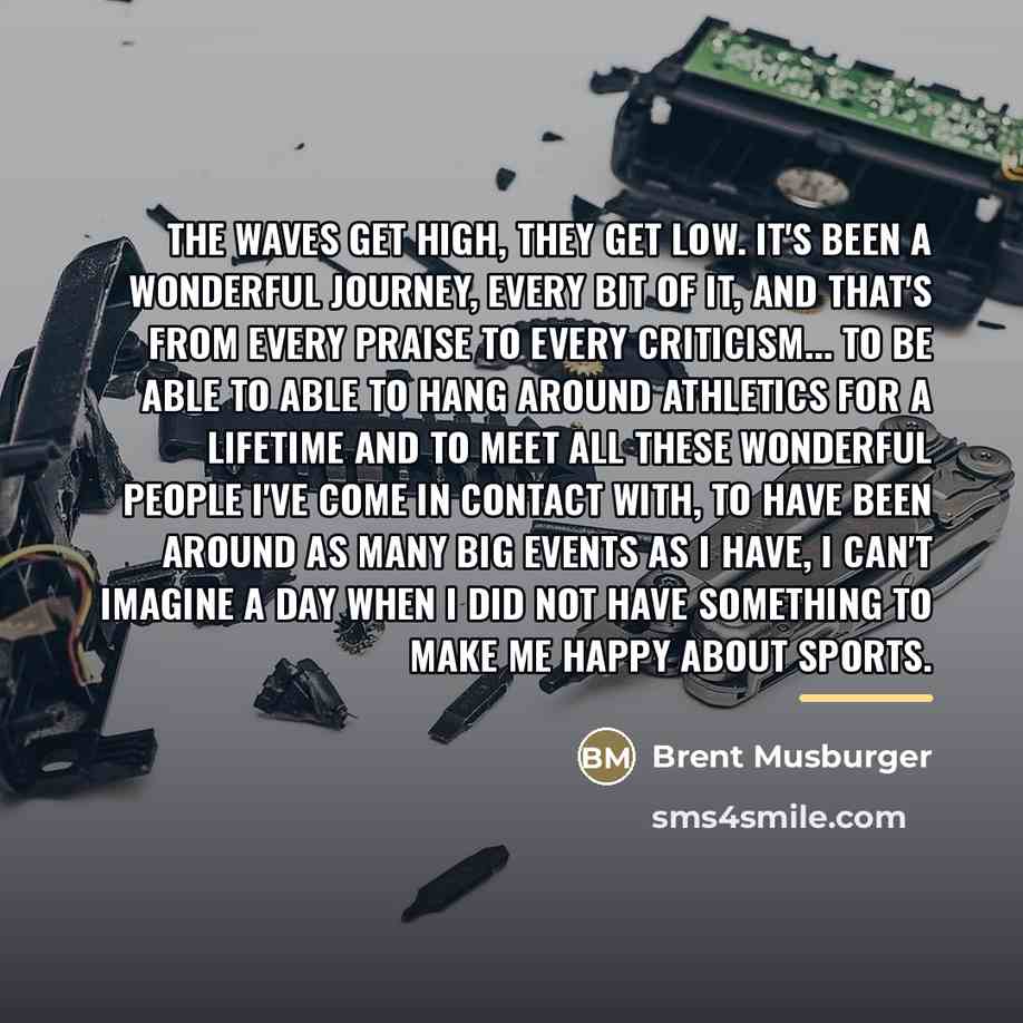 “The waves get high, they get low. It's been a…” quote by Brent Musburger