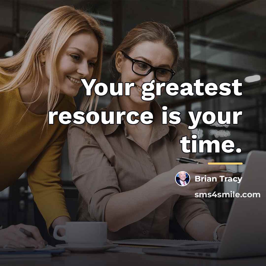 “Your greatest resource is your time.…” quote by Brian Tracy