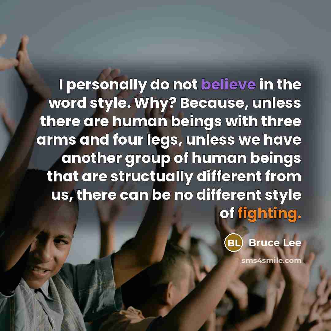 “I personally do not believe in the word style. Why?…” quote by Bruce Lee