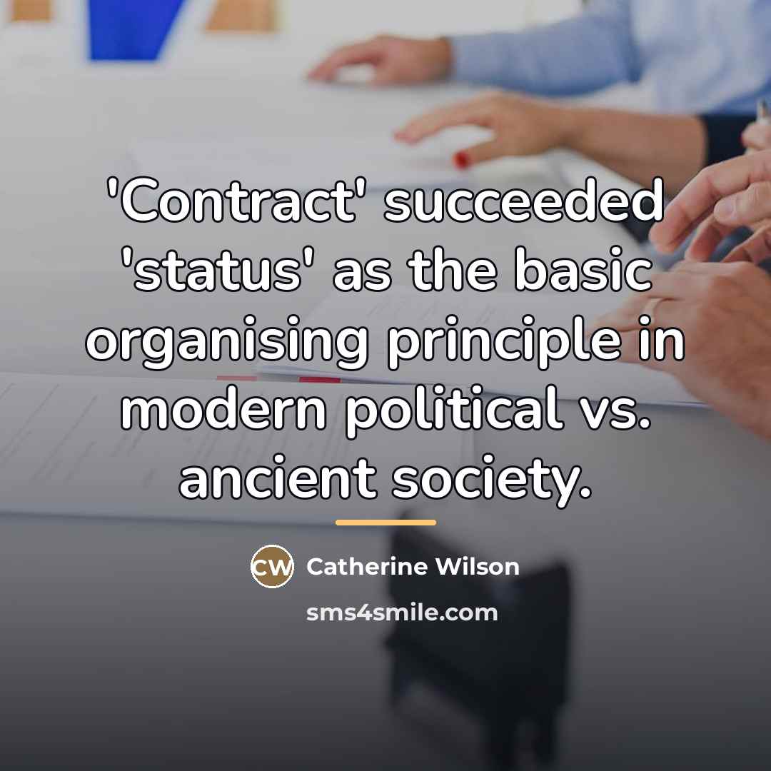 “'Contract' succeeded 'status' as the basic organising principle in modern…” quote by Catherine Wilson