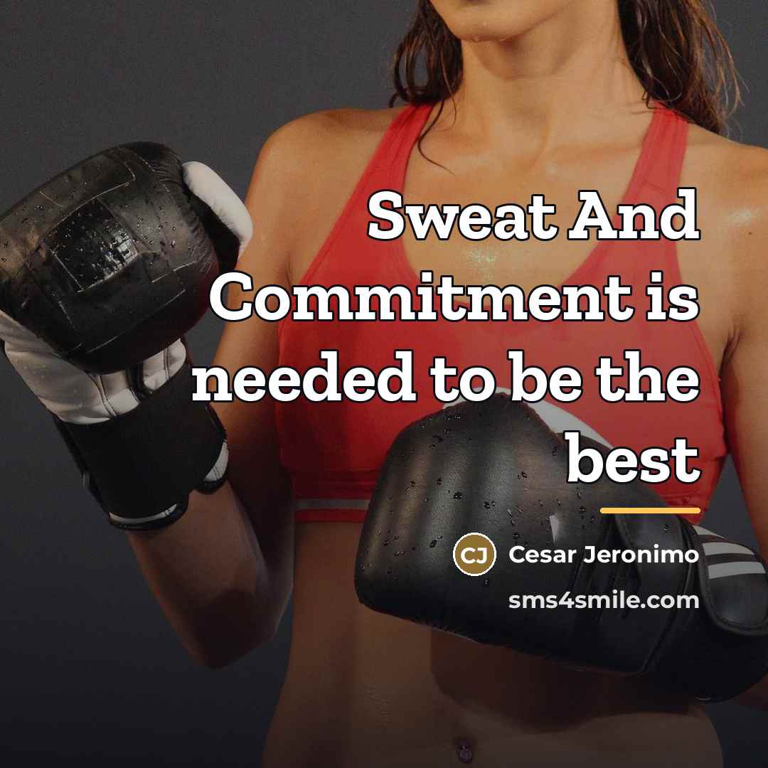 “Sweat And Commitment is needed to be the best…” quote by Cesar Jeronimo