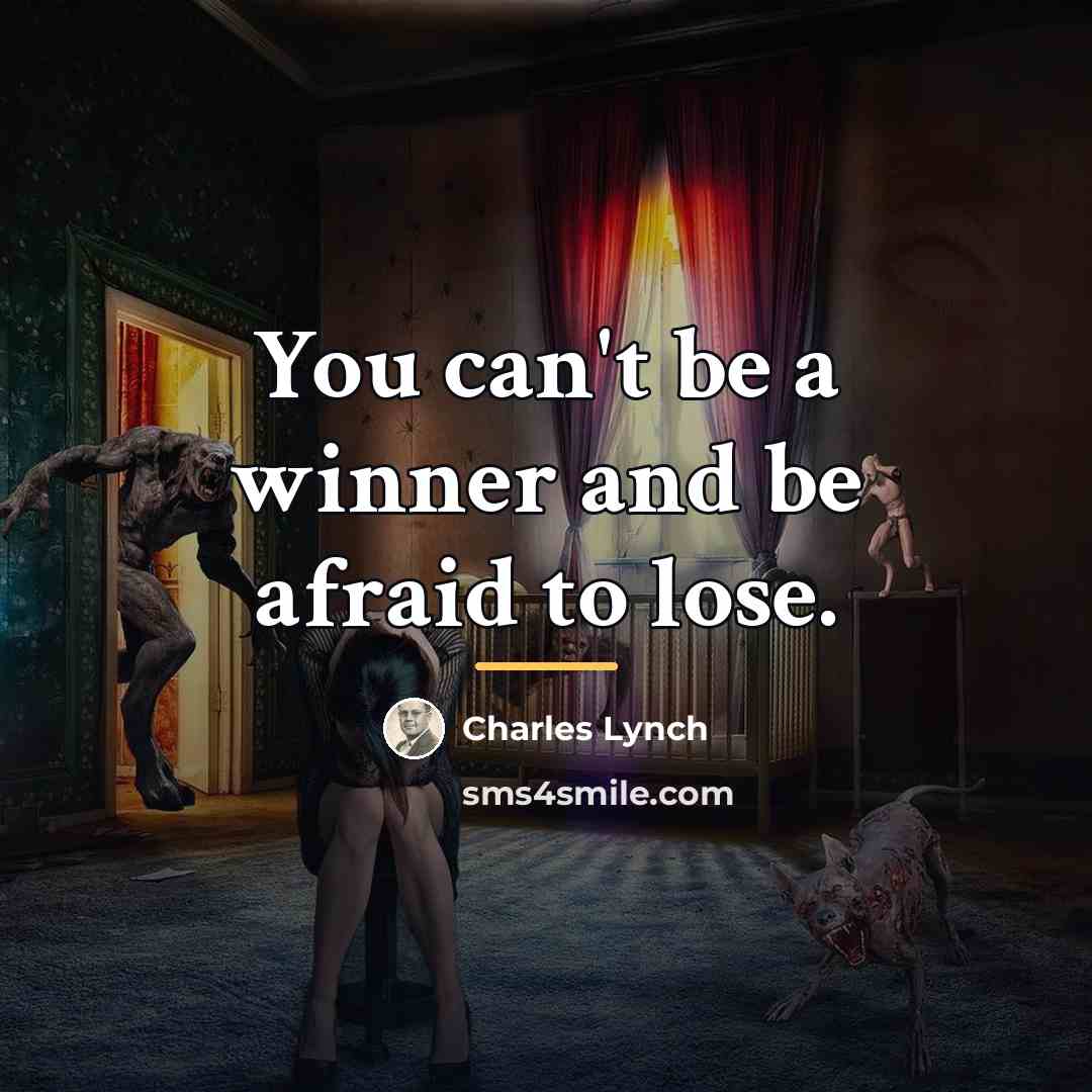 “You can't be a winner and be afraid to lose.…” quote by Charles Lynch