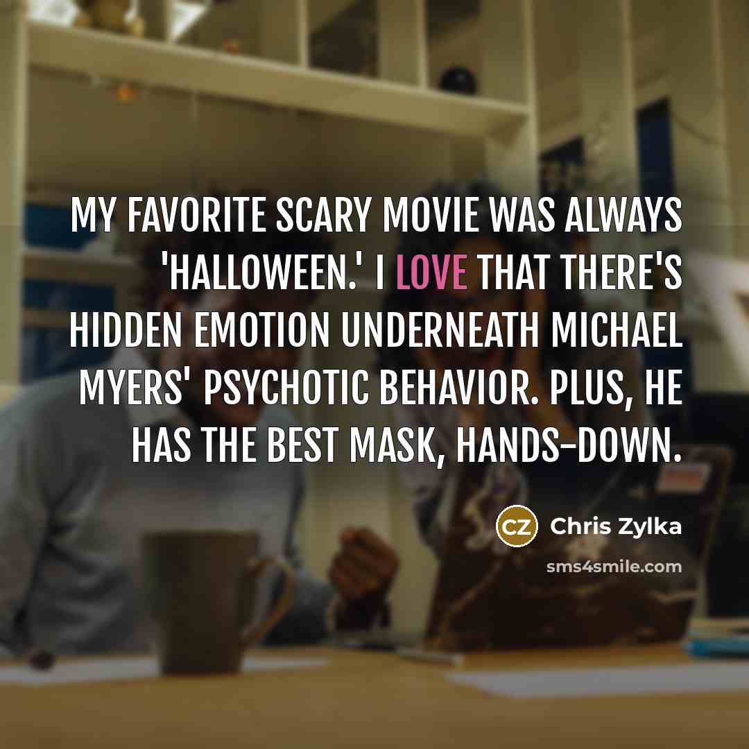 “My favorite scary movie was always 'Halloween.' I love that…” quote by Chris Zylka