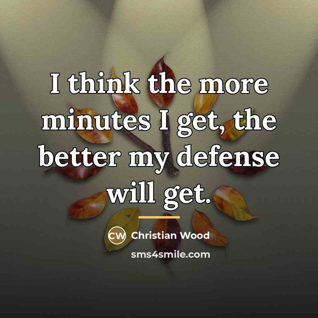 “I think the more minutes I get, the better my…” quote by Christian Wood