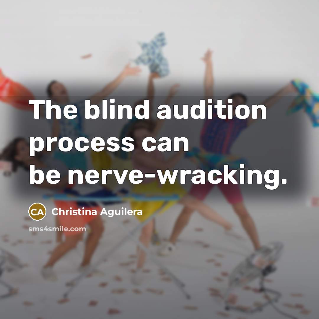 “The blind audition process can be nerve-wracking.…” quote by Christina Aguilera