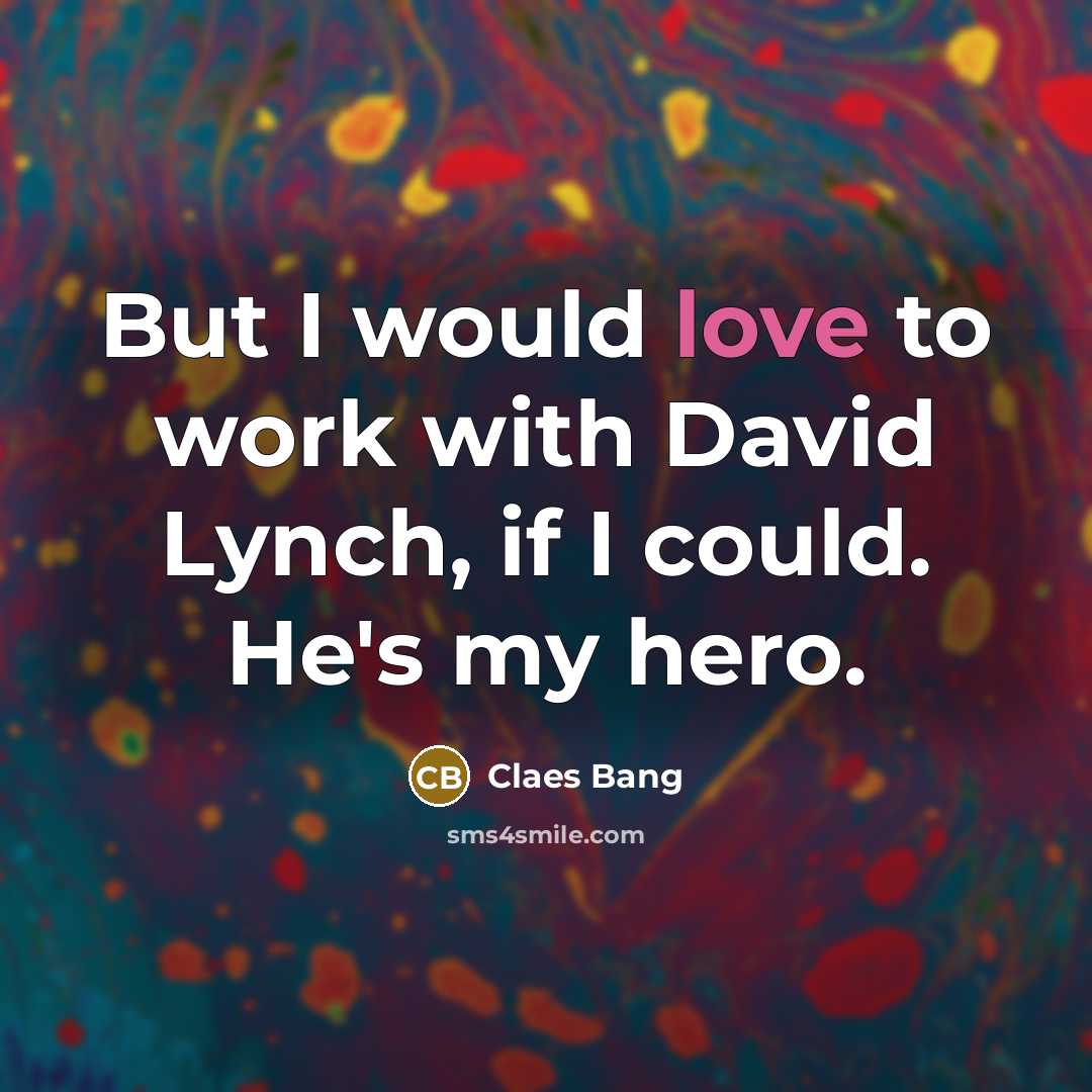 “But I would love to work with David Lynch, if…” quote by Claes Bang