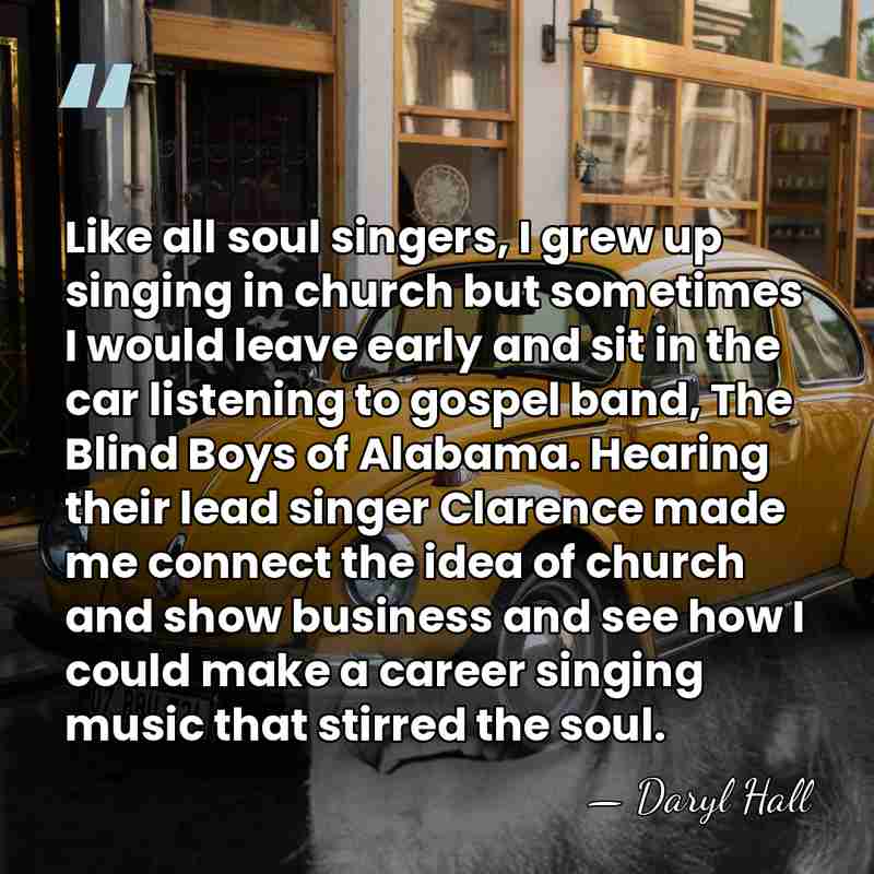 Like all soul singers, I grew up singing in church but sometimes&hellip; - Daryl Hall