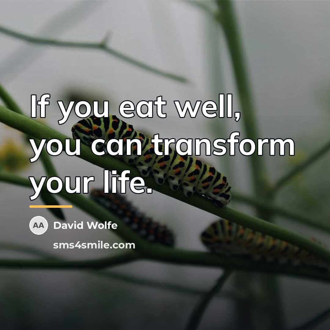 “If you eat well, you can transform your life.…” quote by David Wolfe
