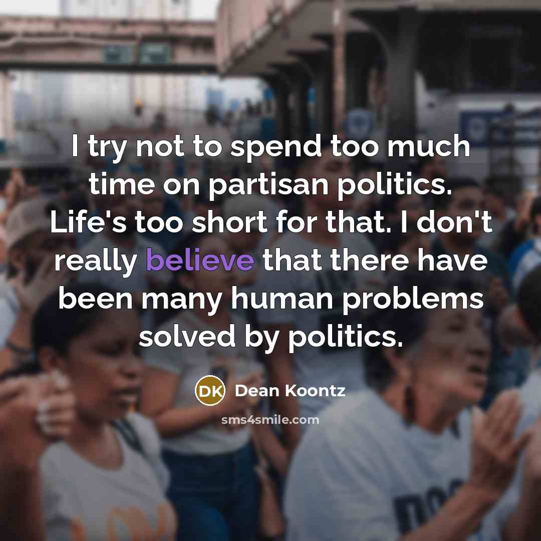 “I try not to spend too much time on partisan…” quote by Dean Koontz