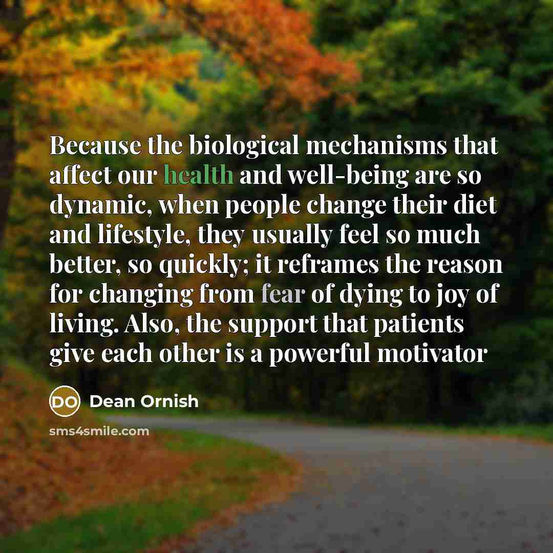 “Because the biological mechanisms that affect our health and well-being…” quote by Dean Ornish