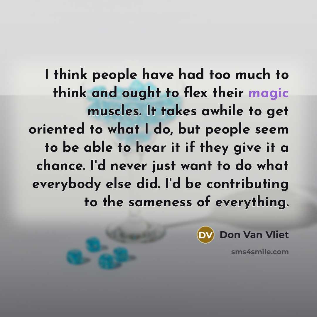 “I think people have had too much to think and…” quote by Don Van Vliet