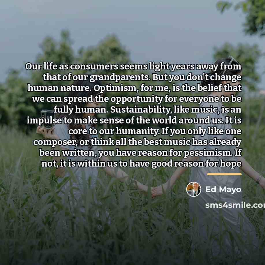 “Our life as consumers seems light years away from that…” quote by Ed Mayo
