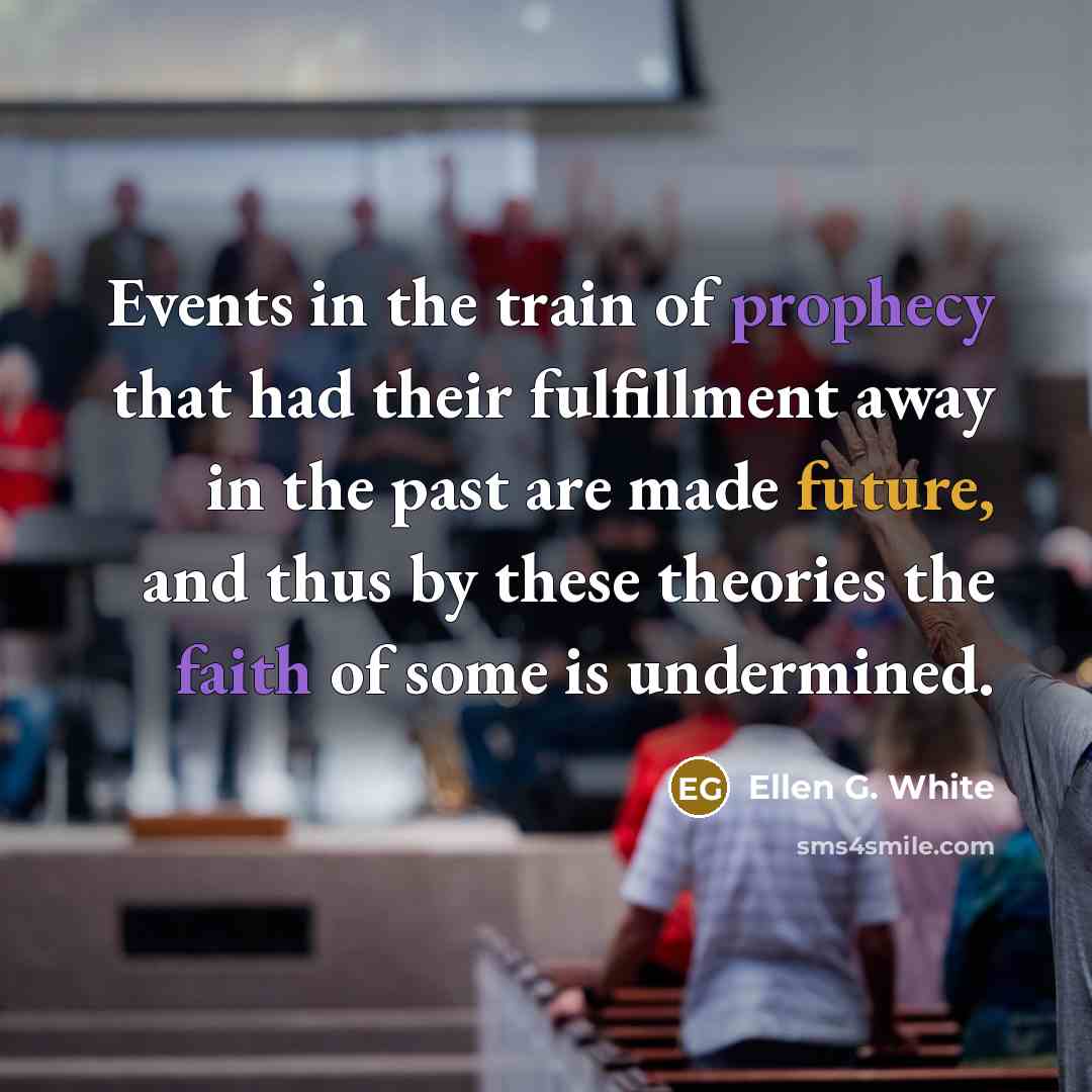 “Events in the train of prophecy that had their fulfillment…” quote by Ellen G. White