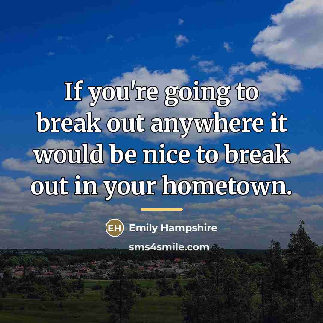 “If you're going to break out anywhere it would be…” quote by Emily Hampshire