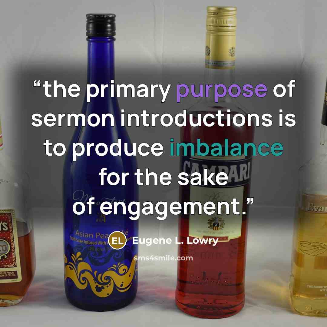 “the primary purpose of sermon introductions is to produce imbalance for the sake of engagement.” quote by Eugene L. Lowry