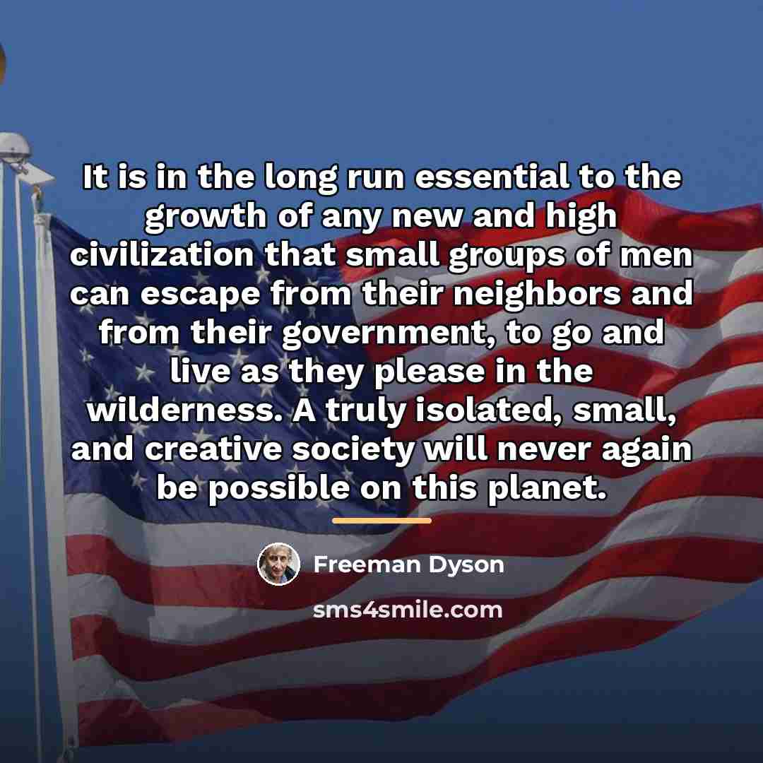 “It is in the long run essential to the growth…” quote by Freeman Dyson