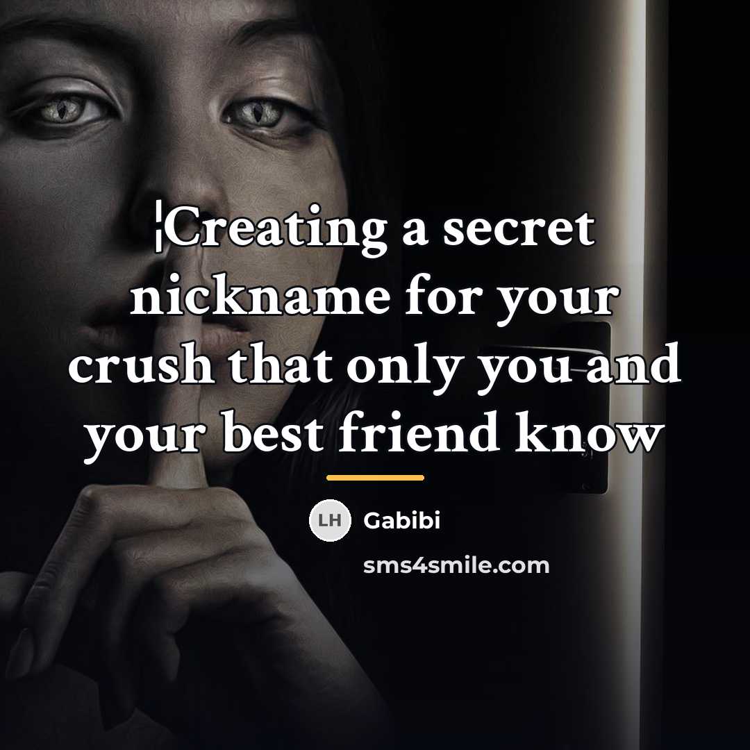 “¦Creating a secret nickname for your crush that only you…” quote by Gabibi