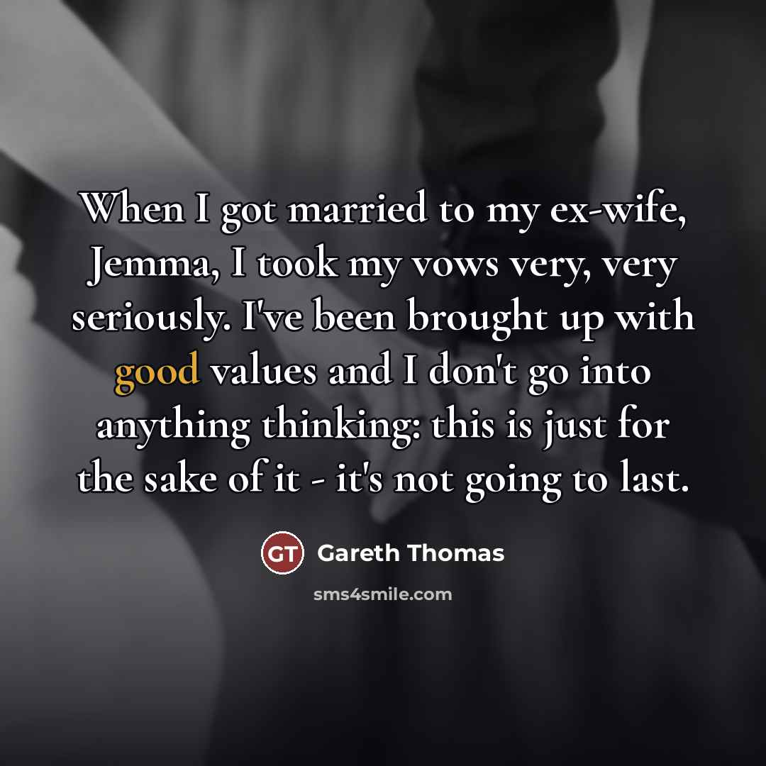 “When I got married to my ex-wife, Jemma, I took…” quote by Gareth Thomas