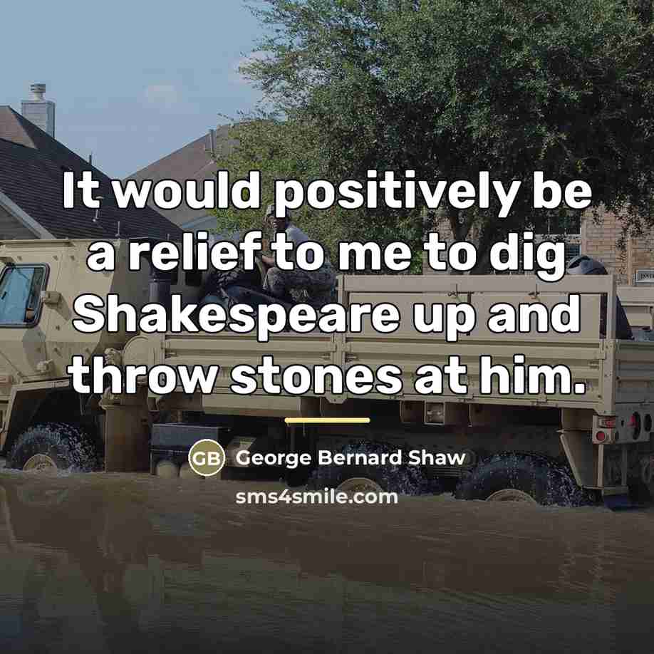 “It would positively be a relief to me to dig…” quote by George Bernard Shaw