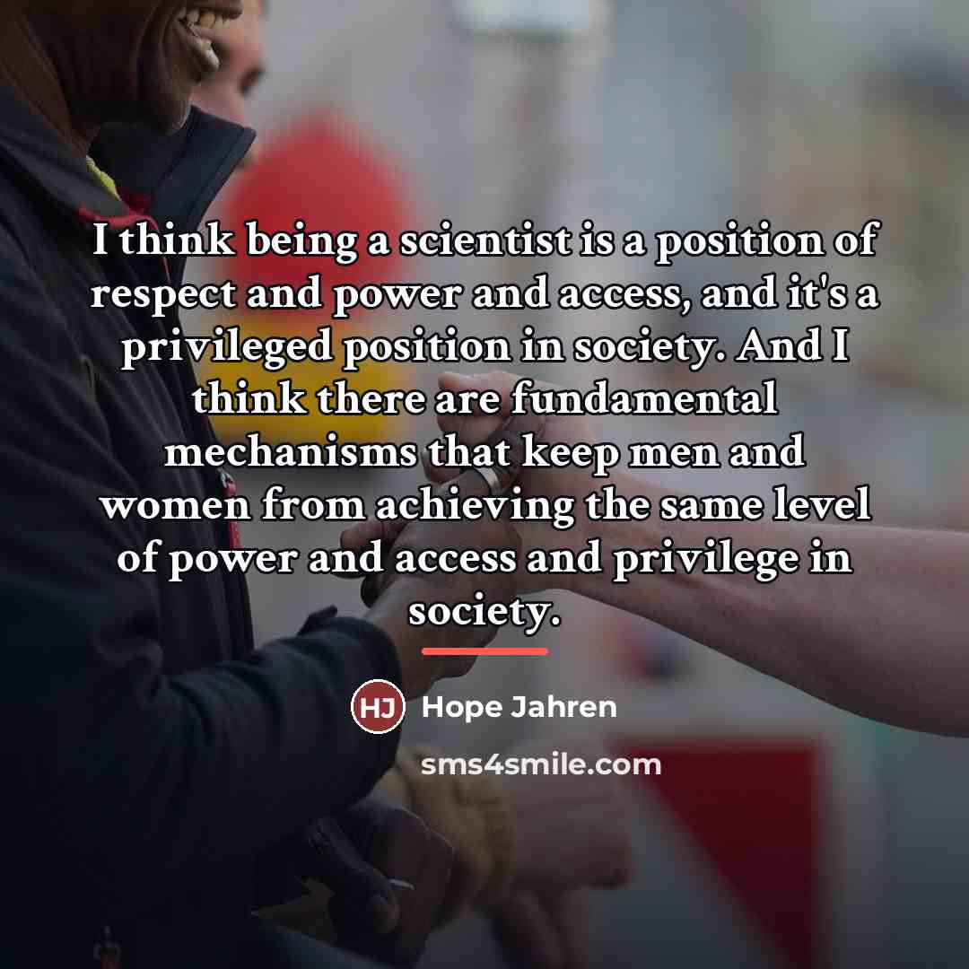 “I think being a scientist is a position of respect…” quote by Hope Jahren