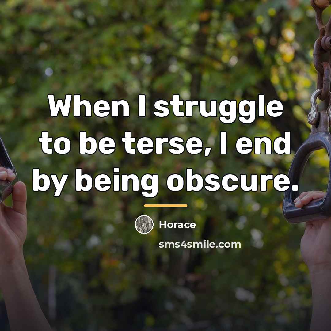 “When I struggle to be terse, I end by being…” quote by Horace