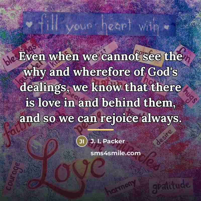“Even when we cannot see the why and wherefore of…” quote by J. I. Packer