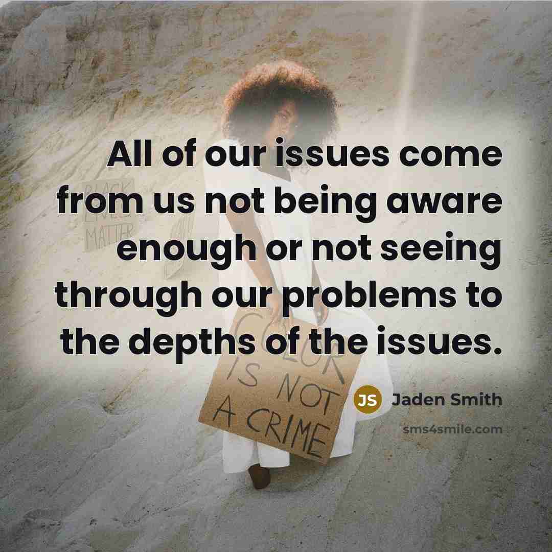 “All of our issues come from us not being aware…” quote by Jaden Smith