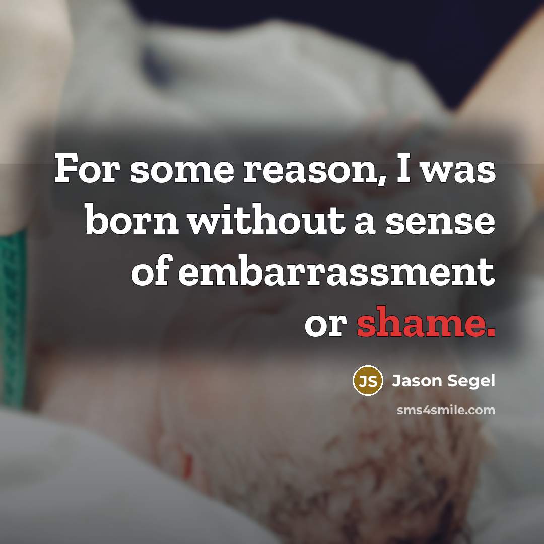 “For some reason, I was born without a sense of…” quote by Jason Segel