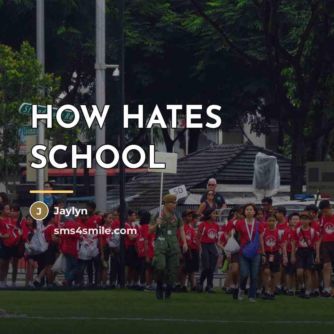 “HOW HATES SCHOOL…” quote by JAYLYN