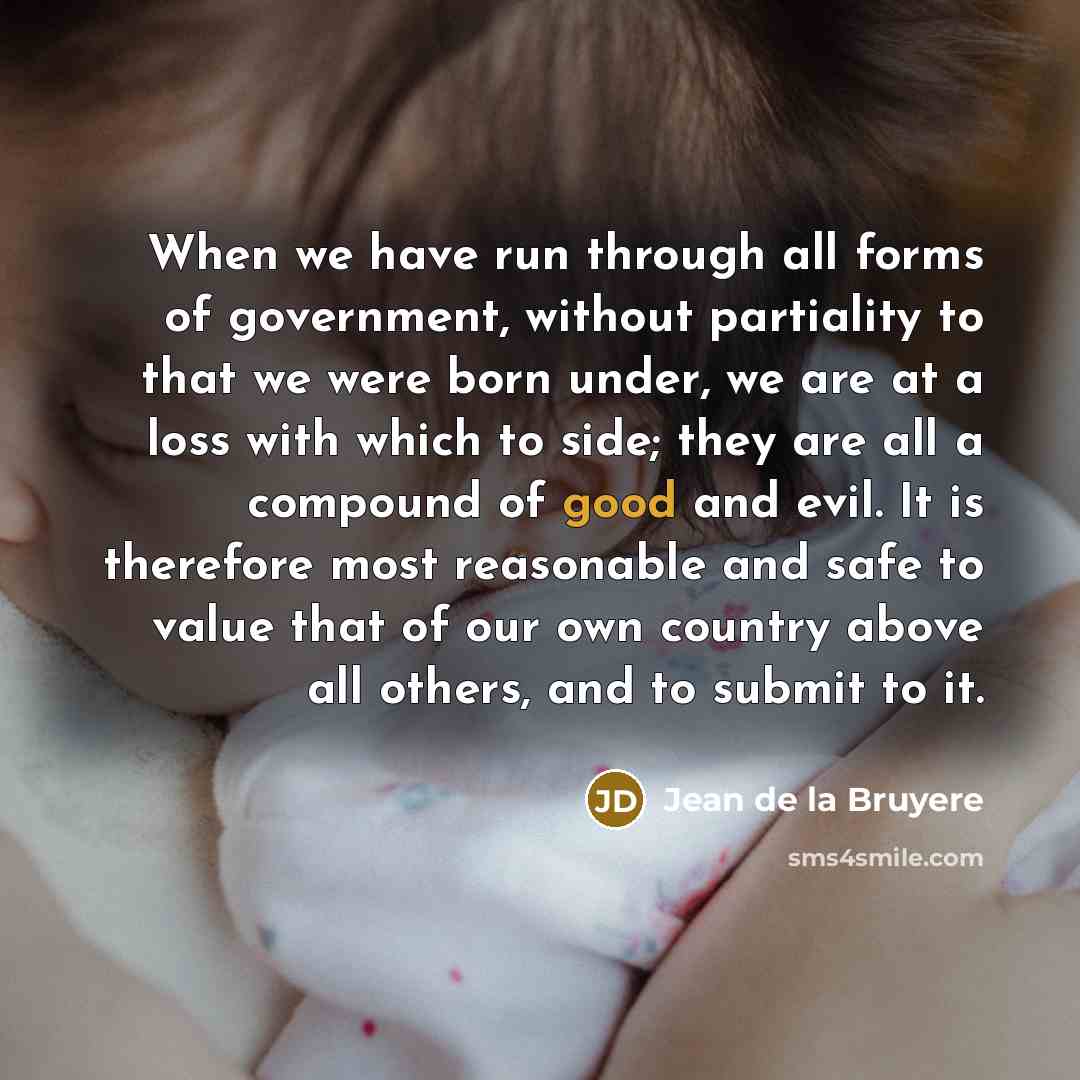 “When we have run through all forms of government, without…” quote by Jean de la Bruyere