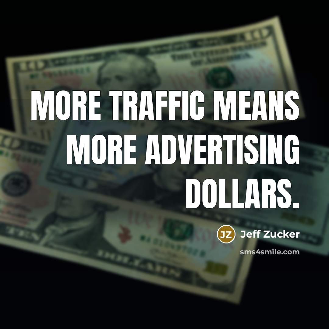 “More traffic means more advertising dollars.…” quote by Jeff Zucker