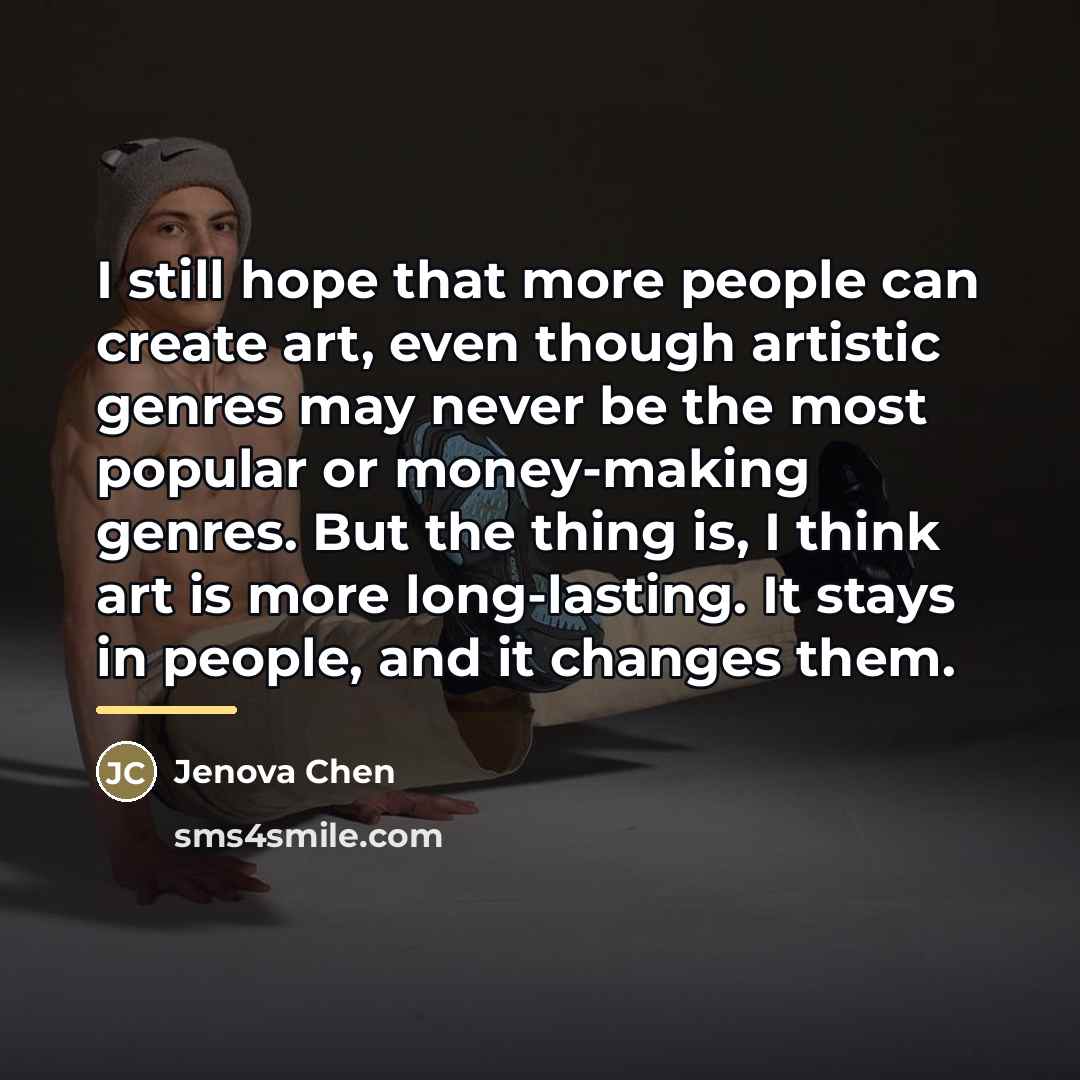 “I still hope that more people can create art, even…” quote by Jenova Chen