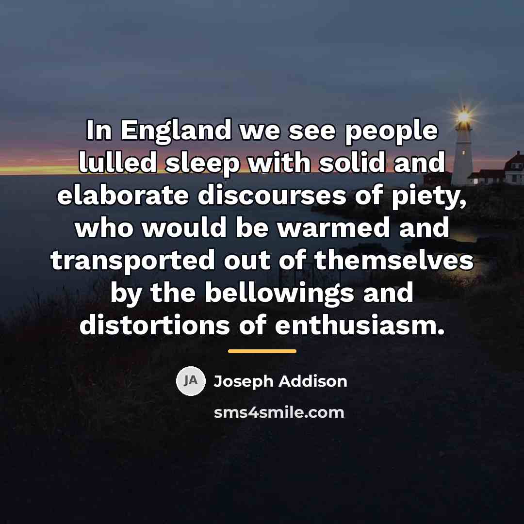 “In England we see people lulled sleep with solid and…” quote by Joseph Addison