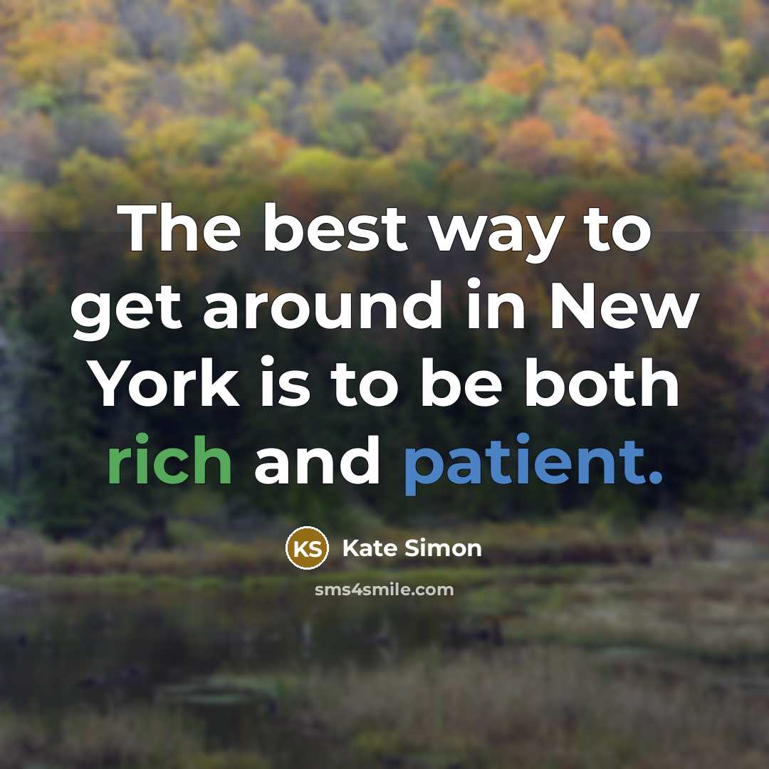 “The best way to get around in New York is…” quote by Kate Simon