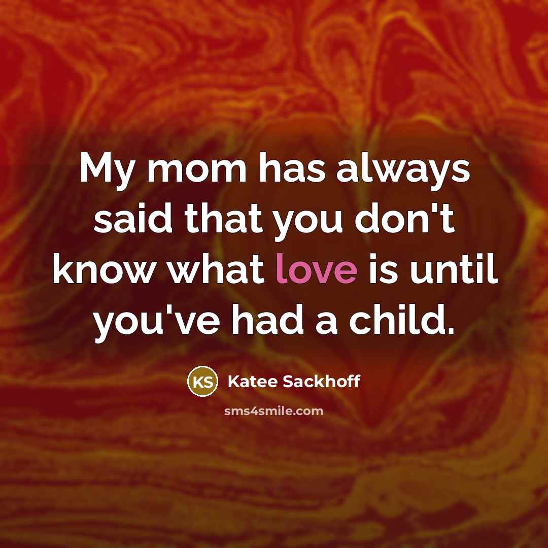 “My mom has always said that you don't know what…” quote by Katee Sackhoff