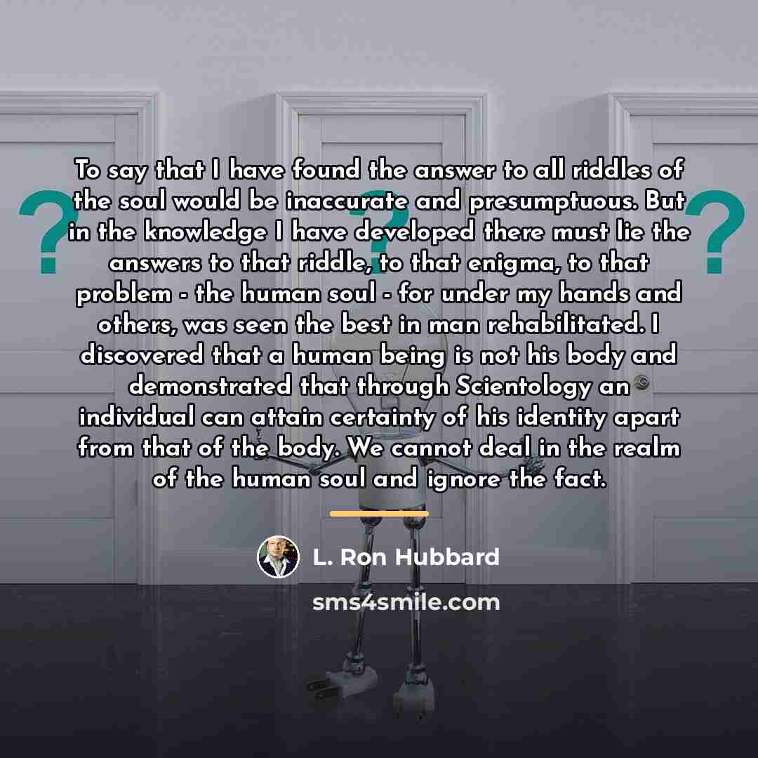 “To say that I have found the answer to all…” quote by L. Ron Hubbard