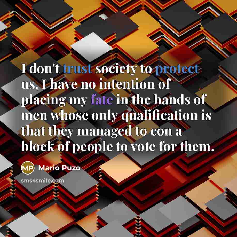 “I don't trust society to protect us, I have no…” quote by Mario Puzo