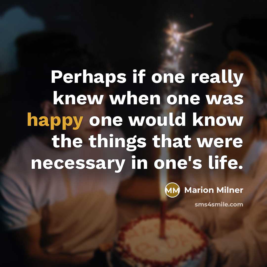 “Perhaps if one really knew when one was happy one…” quote by Marion Milner