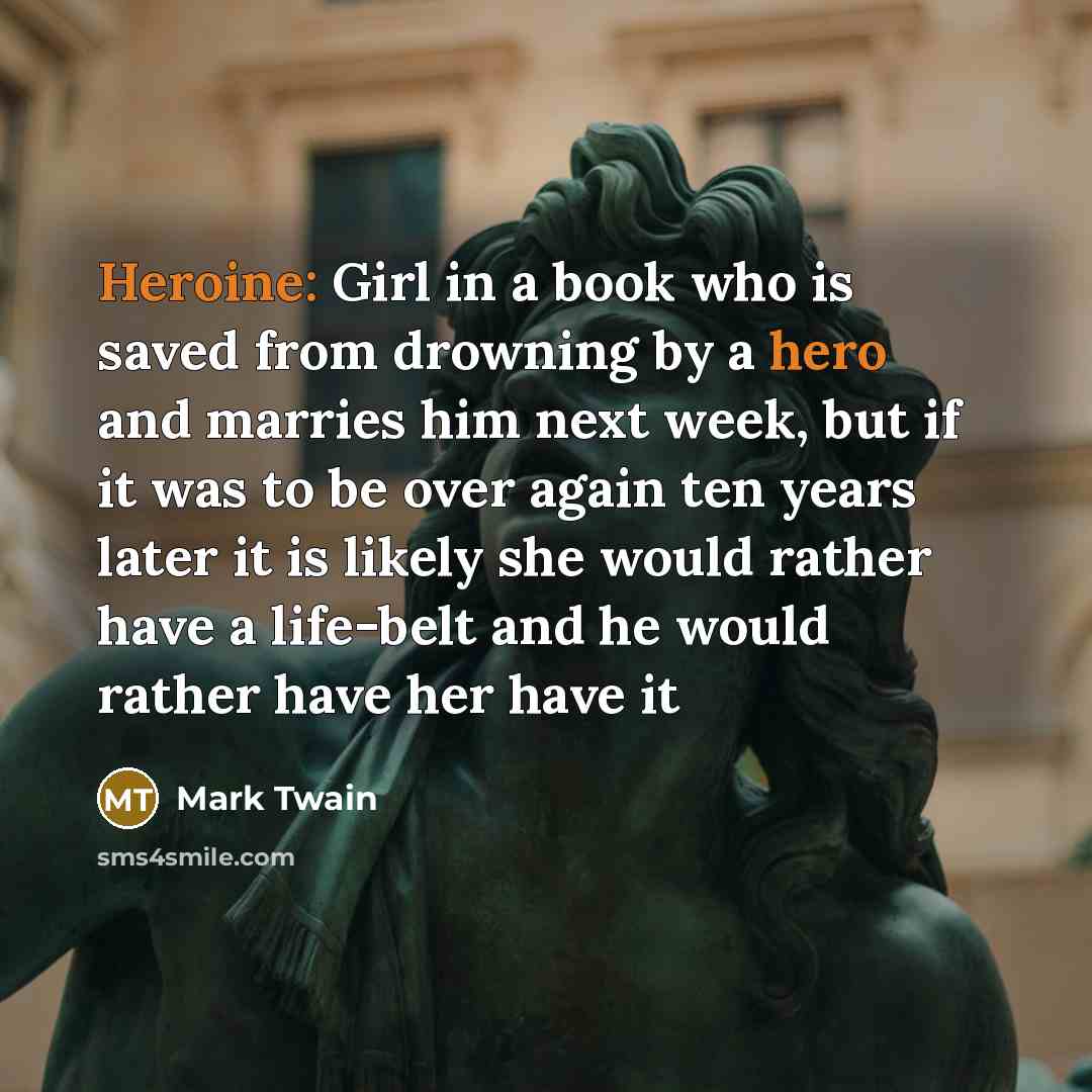 “Heroine: Girl in a book who is saved from drowning…” quote by Mark Twain