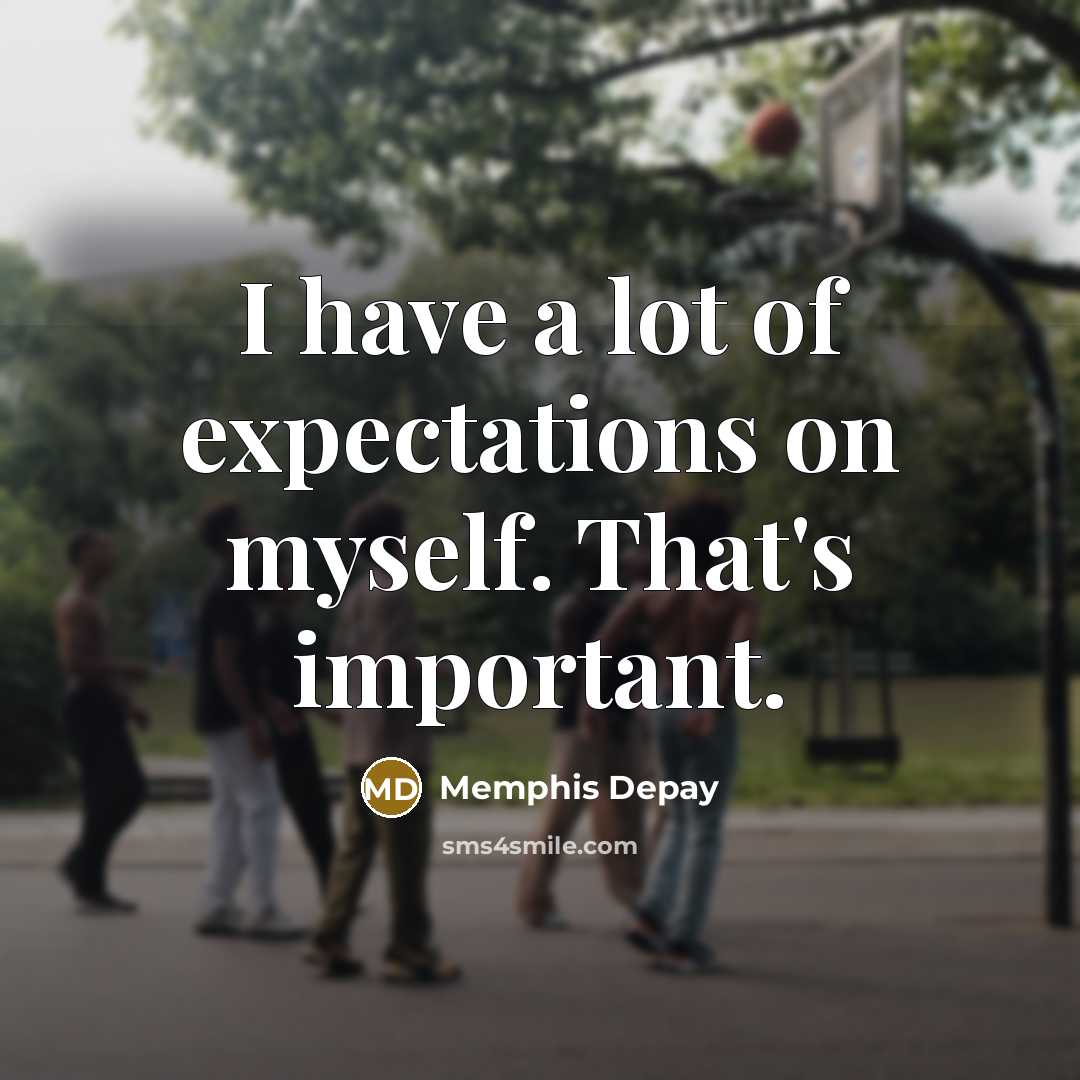 “I have a lot of expectations on myself. That's important.…” quote by Memphis Depay